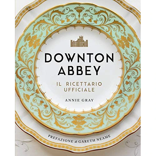 Downton Abbey. Il ricettario ufficiale