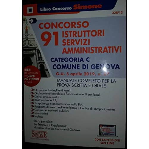 Concorso 91 istruttori servizi amministrativi categoria C. Comune di Genova (G.U. 5 Aprile 2019, n. 27). Manuale completo per la prova scritta e orale. Con espansione online