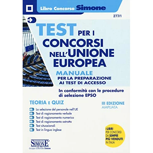 Test per i concorsi nell'Unione europea. Manuale completo per la preparazione ai test di accesso. Teoria e quiz