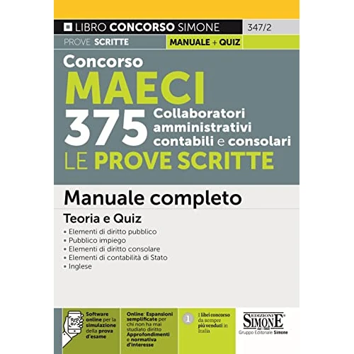 Concorso MAECI 375 collaboratori amministrativi, contabili e consolari. Le prove scritte. Manuale completo. Teoria e quiz. Con espansione online. Con software di simulazione