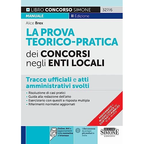 La prova teorico-pratica dei concorsi negli Enti Locali. Tracce Ufficiali e Atti Amministrativi svolti. Area amministrativa. Area contabile. Area tecnica. Area vigilanza. Con espansione online