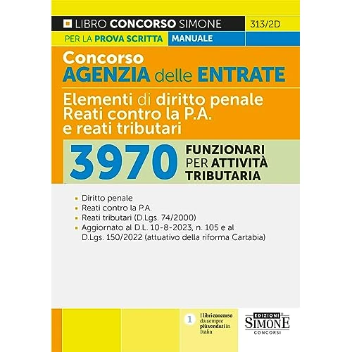 Concorso Agenzia delle Entrate - Elementi di diritto penale Reati contro la P.A. e reati tributari 3970 Funzionari per Attività Tributaria - Manuale