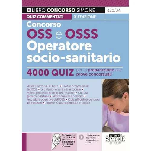 Concorso OSS e OSSS Operatore Socio-Sanitario. 4000 quiz per la preparazione alle prove concorsuali. Con software di simulazione