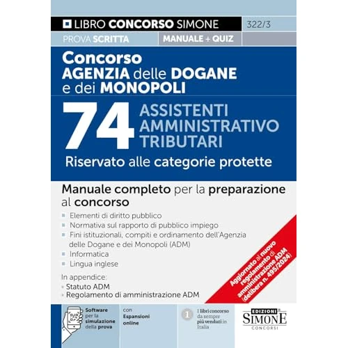 Concorso Agenzia delle Dogane e dei Monopoli - 74 Assistenti Amministrativo Tributari - Riservato alle categorie protette - Manuale completo per la preparazione al concorso (Concorsi e abilitazioni)