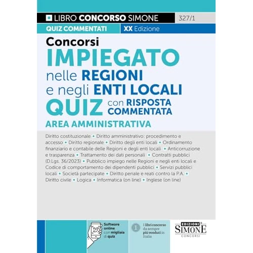 Concorsi impiegato nelle Regioni e negli Enti Locali. Quiz con risposta commentata. Area Amministrativa. Con software di simulazione