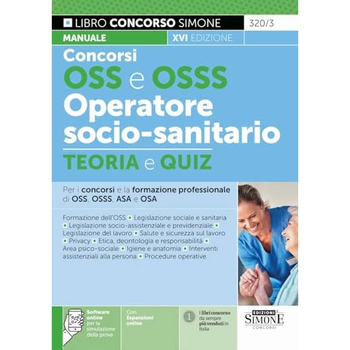 Concorso OSS e OSSS operatore socio-sanitario. Manuale e quiz per i concorsi e la formazione professionale di OSS, OSSS, ASA e OSA. Con software di simulazione