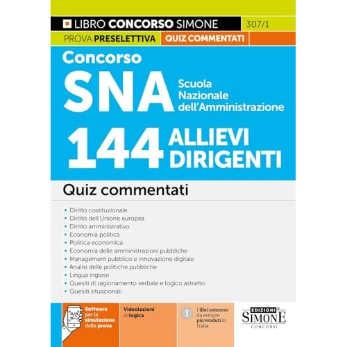 Concorso SNA Scuola onale dell'Amministrazione. 144 allievi dirigenti. Quiz commentati. Con software per la simulazione della prova. Con videolezioni di logica (Concorsi e abilitazioni)