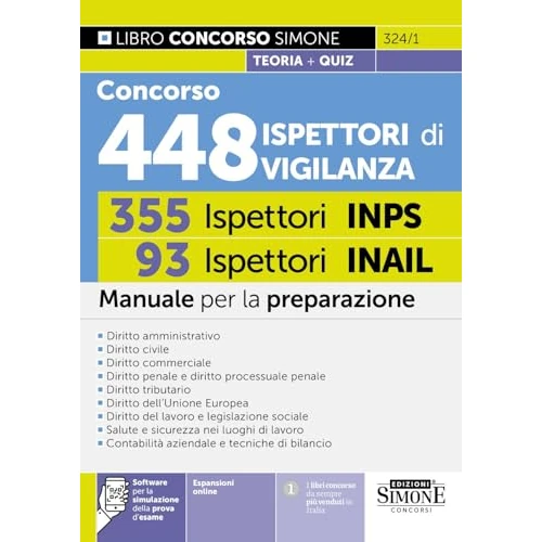 Concorso 448 Ispettori di Vigilanza (355 Ispettori INPS e 93 Ispettori INAIL). Manuale per la preparazione. Con espansioni semplificate e di approfondimento. Con software per la simulazione della ...