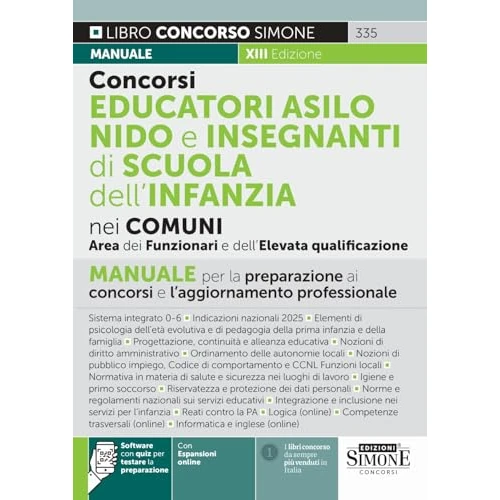 Concorsi educatori asilo nido e insegnanti di scuola dell'infanzia nei comuni. Area dei funzionari e dell'elevata qualificazione. Manuale per la preparazione ai concorsi e l'aggiornamento professi...