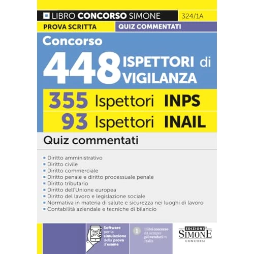 Concorso 448 ispettori di vigilanza. 355 ispettori INPS 93 ispettori INAIL. Quiz commentati. Con software per la simulazione della prova d’esame