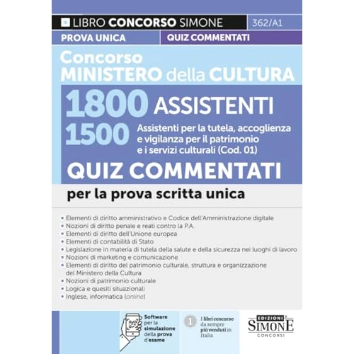 Concorso Ministero della Cultura 1800 assistenti. 1500 assistenti per la tutela, accoglienza e vigilanza per il patrimonio e i servizi culturali (Cod. 01). Quiz commentati per la prova scritta uni...