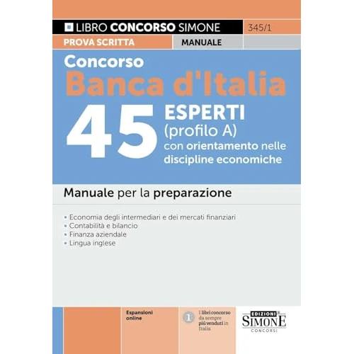 Concorso Banca d'Italia 45 esperti (profilo A) con orientamento nelle discipline economiche. Manuale per la preparazione. Con espansioni online