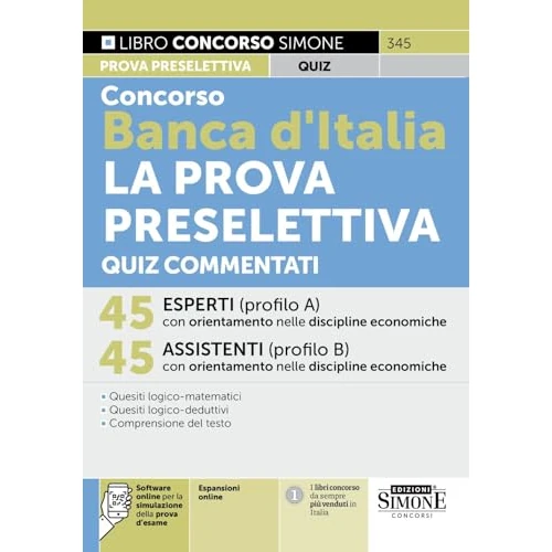 Concorso Banca d'Italia La Prova Preselettiva Quiz Commentati - 45 Esperti (profilo A) discipline economiche - 45 Assistenti (profilo B) discipline economiche