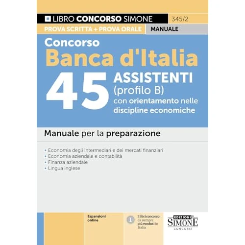 Concorso Banca d'Italia 45 assistenti (profilo B) con orientamento nelle discipline economiche. Manuale per la preparazione. Con espansioni online (Concorsi e abilitazioni)