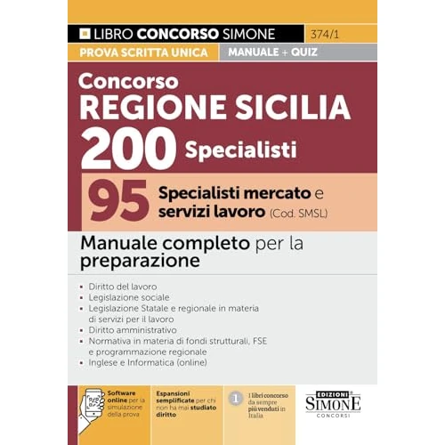 Concorso Regione Sicilia 200 specialisti. 95 specialisti mercato e servizi lavoro (Cod. SMSL). Manuale completo per la preparazione. Con espansioni semplificate per chi non ha mai studiato diritto...