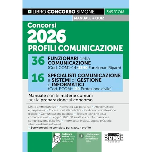 Concorsi 2026 profili comunicazione. 36 funzionari della comunicazione. 16 specialisti comunicazione e sistemi di gestione e informatici. Manuale con le materie comuni per la preparazione al conco...