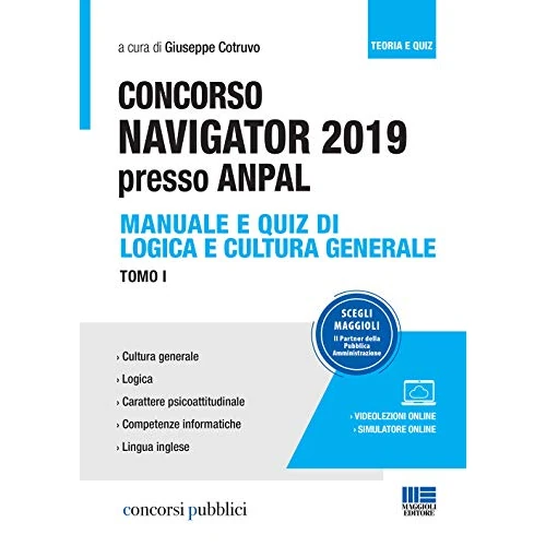 Concorso Navigator 2019 presso ANPAL. Con videolezioni e simulatore online. Manuale e quiz di logica e cultura generale (Vol. 1)