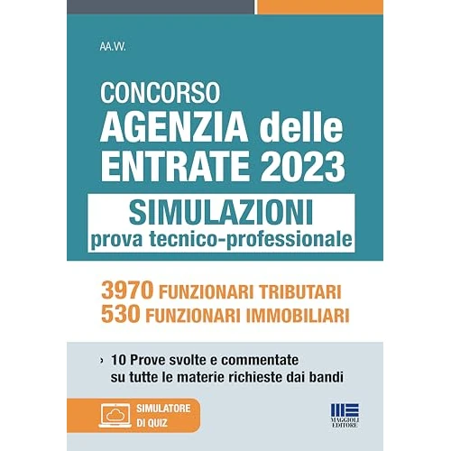 Concorso Agenzia delle Entrate 2023 - SIMULAZIONI COMMENTATE per la prova tecnico-professionale per tutti i profili