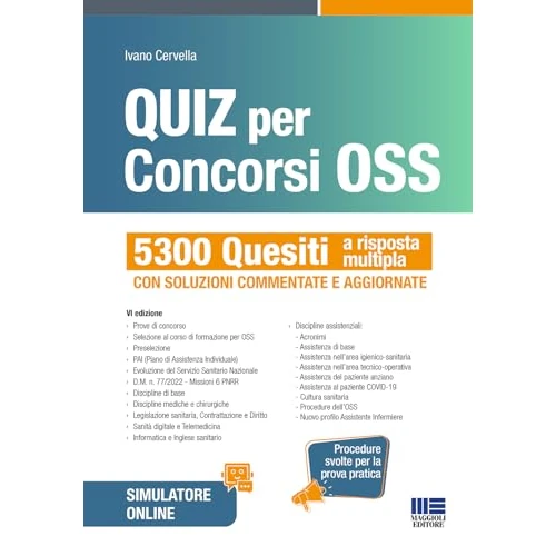 Quiz per concorsi OSS. 5300 Quesiti a risposta multipla con soluzioni commentate e aggiornate. Procedure svolte per la prova pratica. Con software di simulazione