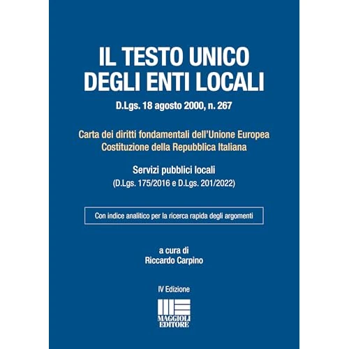 Testo unico degli Enti locali (D.Lgs. 18 agosto 2000, n. 267). Carta dei diritti fondamentali dell'Unione Europea Costituzione della Repubblica Italiana