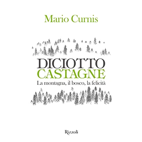 Diciotto castagne. La montagna, il bosco, la felicità. Ediz. a colori