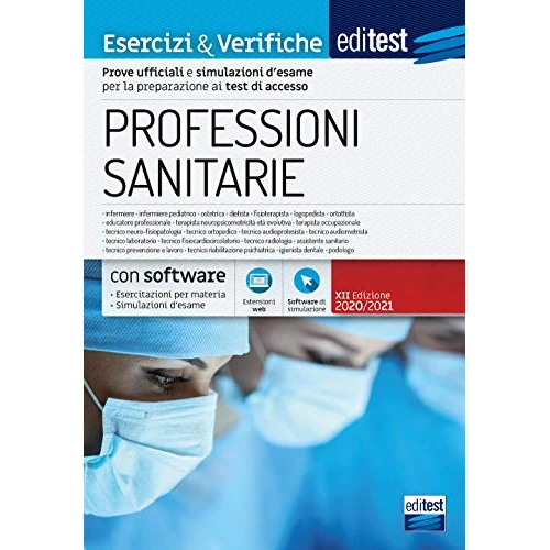EdiTest Professioni sanitarie. Esercizi & Verifiche. Prove ufficiali e simulazioni d'esame commentate per la preparazione ai test di accesso. Con software di simulazione