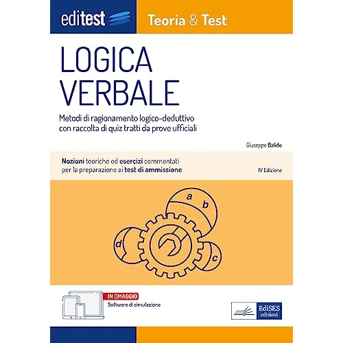 EdiTest. Logica verbale. Metodi di ragionamento logico-deduttivo con raccolta di quiz tratti da prove ufficiali. Con software di simulazione