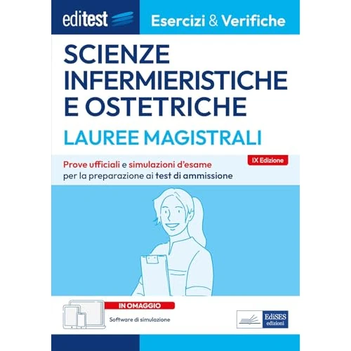 Editest. Lauree magistrali. Scienze infermieristiche e ostetriche. Esercizi & verifiche. Prove ufficiali e simulazioni d'esame per la preparazione ai ... (EdiTest Ammissioni universitarie)