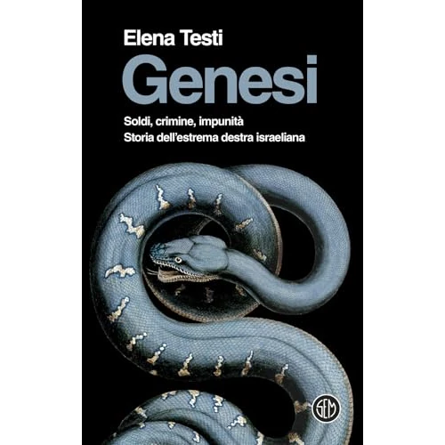 Genesi. Soldi, crimine, impunità. Storia dell'estrema destra israeliana
