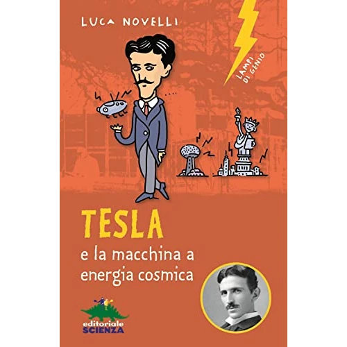 Limited-time offer: Tesla e la macchina a energia cosmica (Lampi di genio) from 10.75 £ to 10.75 £ (save 0.00%)