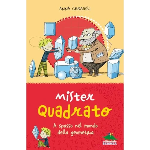 Tijdelijke aanbieding: Mister Quadrato. A spasso nel mondo della geometria. Ediz. a colori van 13.38 € naar 13.38 € (0.00% korting)