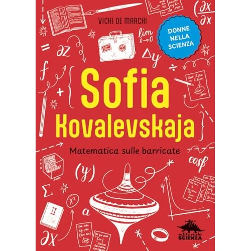 Offerta a tempo: Sofia Kovalevskaja. Matematica sulle barricate - 16% da 12.25 € a 10.32 €
