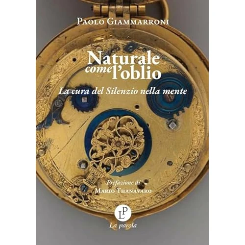 Naturale come l'oblio. La cura del silenzio nella mente