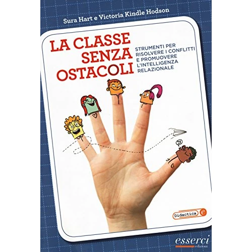 Offerta a tempo: La classe senza ostacoli. Strumenti per risolvere i conflitti e promuovere l'intelligenza relazionale — 5% da 15,50 € a 14,72 €