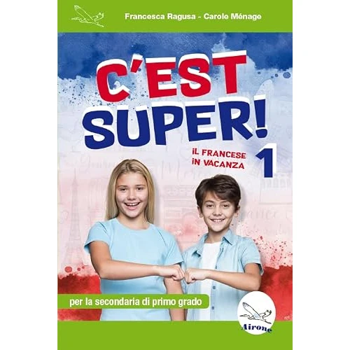 Offerta a tempo: C'est super! 1. Il francese in vacanza - 0.00% da 6.60 € a 6.60 €