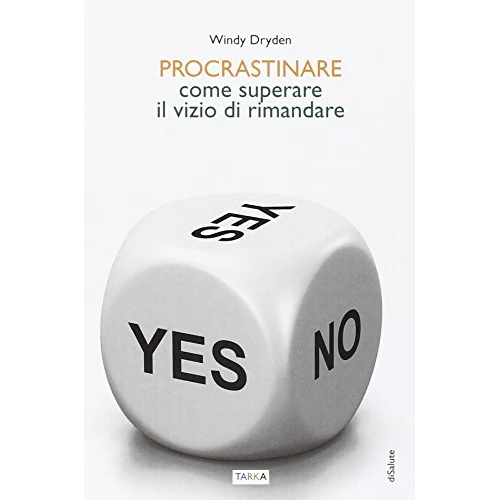 Procrastinare. Come superare il vizio di rimandare