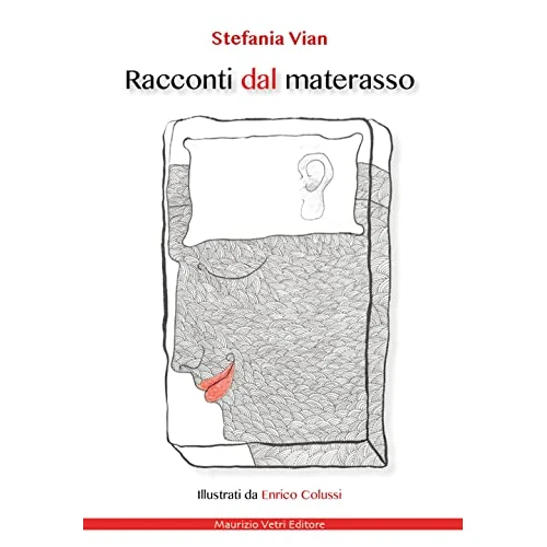 Libri Vian Stefania - Racconti Dal Materasso. Ediz. Illustrata