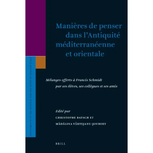 Oferta limitada: Manières de Penser Dans l'Antiquité Méditerranéenne Et Orientale: Mélanges Offerts À Francis Schmidt Par Ses Élèves, Ses Collègues Et Ses Amis: ... to the Journal for the Study of Judaism, 134) de 161.15 EUR a 161.15 EUR (ahorro 0%)