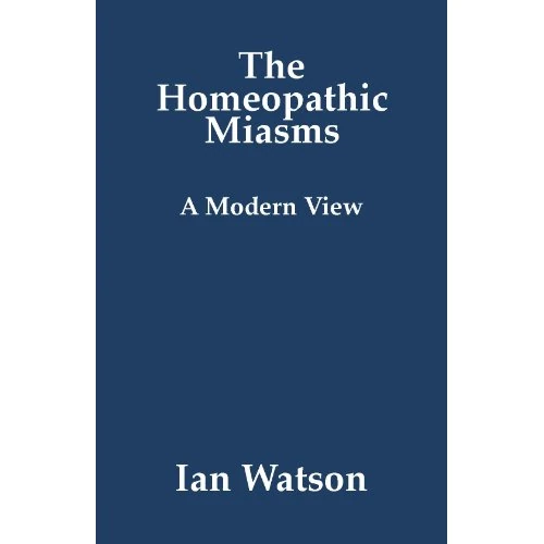 The Homeopathic Miasms - A Modern View