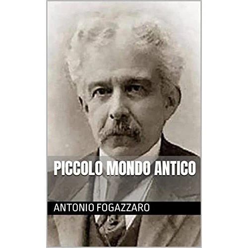 Piccolo mondo antico (Italian Edition)