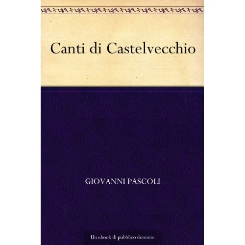 Canti di Castelvecchio (Italian Edition)