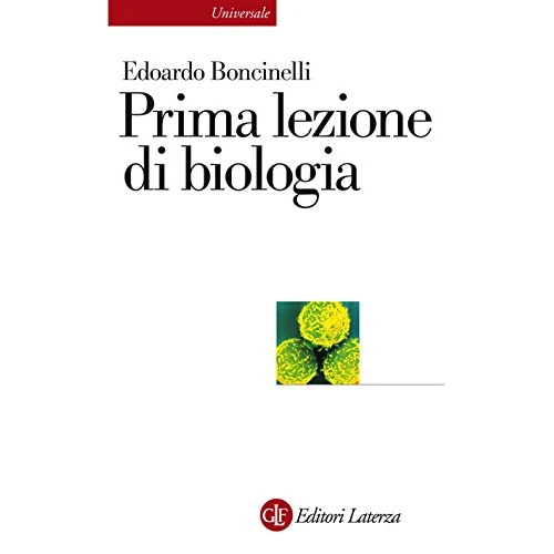 Prima lezione di biologia (Universale Laterza. Prime lezioni Vol. 805) (Italian Edition)