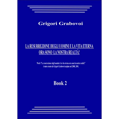 LA RESURREZIONE DEGLI UOMINI E LA VITA ETERNA ORA SONO LA NOSTRA REALTÀ! (book 2) (Italian Edition)