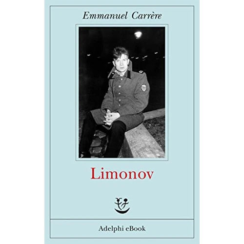 Limonov (Opere di Emmanuel Carrère Vol. 1) (Italian Edition)