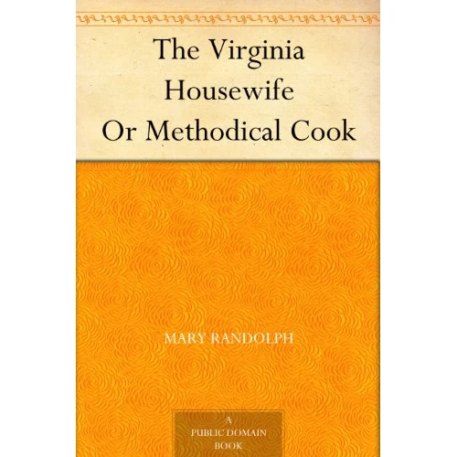 The Virginia Housewife Or Methodical Cook (English Edition)