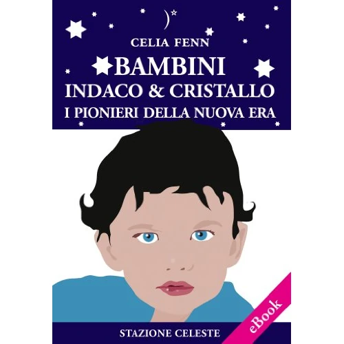 Bambini Indaco & Cristallo - I Pionieri della Nuova Era (Stazione Celeste eBook Vol. 3) (Italian Edition)