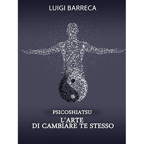 Psicoshiatsu. L’arte di cambiare te stesso (Italian Edition)