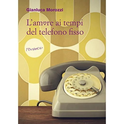 L'amore ai tempi del telefono fisso (Italian Edition)