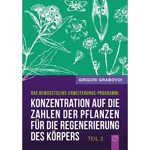 Konzentration auf die Zahlen der Pflanzen für die Regenerierung des Körpers - Teil 2 (German Edition)