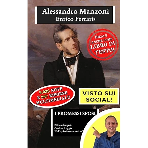 I Promessi Sposi: edizione integrale. Contiene biografia dettagliata di Alessandro Manzoni e l'inedito saggio “Dell'equivalenza manzoniana” - oltre la edizione scolastica (Italian Edition)